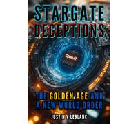 Stargate Deceptions: The Golden Age and A New World Order (AI Truth Series)