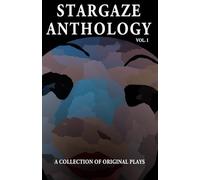 Stargaze Anthology Vol. I: A Collection of Original Plays