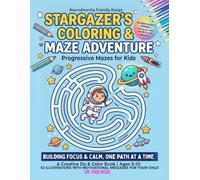 Stargazer's Coloring & Maze Adventure: Progressive Mazes and Calm Coloring for Kids with ADHD and Autism: A Neurodiversity-Friendly Activity Book to Build Focus and Confidence