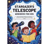 Stargazer's Telescope Workbook for Kids: 50 Constellation Missions & Space Activities for Young Astronomers Ages 8 -15 (Learn & Grow Series)