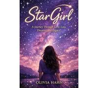 StarGirl: a story through love loss dreams and legacy