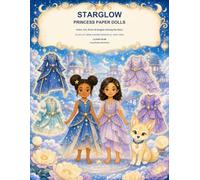 Starglow Princess Paper Dolls: Color, Cut, Dress & Imagine Among the Stars (Color, Cut, Dress & Imagine Paper Dolls)