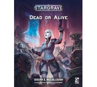 Stargrave: Dead or Alive: Science Fiction Wargames in the Ravaged Galaxy