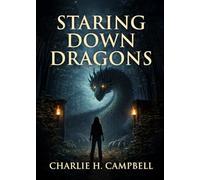 STARING DOWN DRAGONS: A Young Adult Fantasy About Adventure, Temptation, and Choice