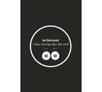 Staring Into the Void Journal: Dark Humor Notebook with Sarcastic Quote | Dotted Pages for Writing, Lists & Ideas