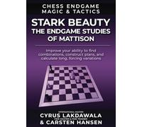Stark Beauty: The Chess Endgame Studies of Herman Mattison (Chess Endgame Magic & Tactics)