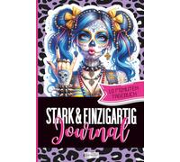 Stark & Einzigartig Journal - 10 Minuten Tagebuch: Für mehr Selbstliebe, persönliche Entwicklung und Freude im Alltag - das perfekte Geschenk für Mädchen ab 10 Jahre