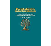 Stark & glücklich in der Grundschule: das große Einschulungs- und Erinnerungsbuch für Kinder von der 1. bis zur 4. Klasse
