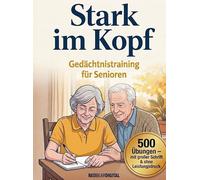 Stark im Kopf - Gedächtnistraining für Senioren mit 500 Übungen für mehr Sicherheit, Struktur & Lebensfreude im Alltag: Mit großer Schrift, vertrauten Inhalten & ohne Leistungsdruck