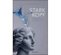 Stark im Kopf: Gelassen bleiben, klar denken, gesund leben - Dein Kompass für mentale Stärke im Alltag