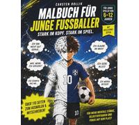 STARK IM KOPF. STARK IM SPIEL.: Das Fußball-Mal- und Reflexionsbuch für junge Fußballer. Mehr Selbstvertrauen, Fokus und mentale Stärke auf dem Platz.