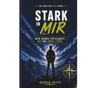 Stark in mir: Mein Journal für Klarheit, Mut und innere Stärke