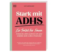 Stark mit ADHS - ein Toolkit für Frauen: Entdecke dein wahres Ich und entfalte dein volles Potential. Einfühlsamer Ratgeber für Frauen mit ADHS