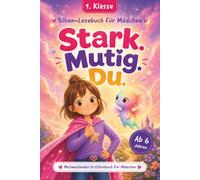Stark. Mutig. Du.: Mutmachendes Erstlesebuch in Silbenschrift für Mädchen der 1. Klasse, das Selbstvertrauen und Lesefreude stärkt