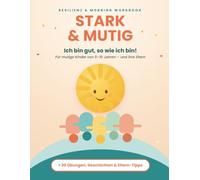 Stark & Mutig: Mein Resilienz- und Mobbing-Workbook für Kinder von 5-10 Jahren