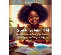 Stark. Schön. Ich: Das Mitmachbuch für kleine Mädchen und Jungenherzen