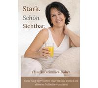 Stark. Schön. Sichtbar: Dein Weg zu volleren Haaren und zurück zu deinem Selbstbewusstsein: 1