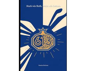 Stark wie Ruth, weise wie Debora: Ein moderner Leitfaden für feministische Erziehung in der jüdischen Tradition