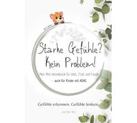 Starke Gefühle? Kein Problem!: Mein Mini-Workbook für Kinder: Gefühle verstehen, benennen und regulieren - auch für Kinder mit ADHS: 1