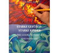 Starke Gefühle - Starke Kinder | Band 2: Gefühle verstehen für Kinder ab 8. Wenn Wut laut wird