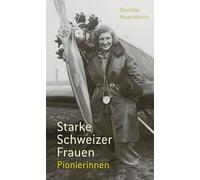 Starke Schweizer Frauen. Pionierinnen