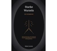 Starke Wurzeln: Das Workbook zum Buch " Kinder sehen, die sonst niemand sieht
