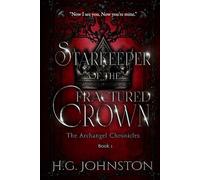 Starkeeper of the Fractured Crown: A dark fantasy romance (The Archangel Chronicles)