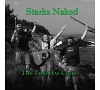 Starks Naked - The Time Has Come