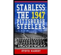 Starless: The 1947 Pittsburgh Steelers
