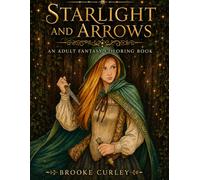 Starlight And Arrows: An Adult Fantasy Coloring Book