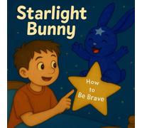 Starlight Bunny: How to be Brave