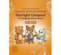 Starlight Campout: Dot-to-Dot Book for Kids Ages 4-8: Fun Connect the Dots Activity Book with Camping and Outdoor Puzzles for Kids (Adventures with Kit, Pip, and Buddy: Dot-to-Dot)