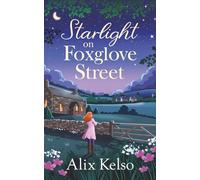 Starlight on Foxglove Street: A second chance small town romance (The Foxglove Street Series)