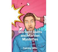 Starlight Quilts and Martian Mysteries: A Cozy Sci-Fi Romance of Intergalactic Stitching and Small-Town Secrets