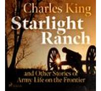 Starlight Ranch and Other Stories of Army Life on the Frontier