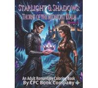 Starlight & Shadows: Thorns of the Midnight Realm: A Romantasy Coloring Book for Adults: An Enemies to Lovers Fantasy Romance featuring Fae Princes, Fierce Warriors, and Dark Magic