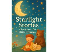Starlight Stories: Adventures for Little Dreamers