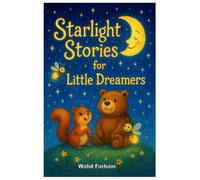 Starlight Stories for Little Dreamers: Spark your child's imagination and warm their heart with Starlight Stories for Little Dreamers!