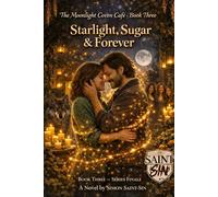 Starlight, Sugar & Forever: A Practical Guide to Consciousness, Emotions, and Self-Healing where magic is real (The Moonlight Coven Café Series)