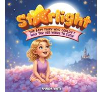 Starlight The Baby Fairy: Who Couldn't Wait For Her Wings To Grow