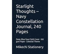 Starlight Thoughts - Navy Constellation Journal, 240 Pages: Deep-Blue Faux Cloth Cover • 100 gsm Paper • Celestial Theme