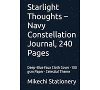Starlight Thoughts - Navy Constellation Journal, 240 Pages: Deep-Blue Faux Cloth Cover • 100 gsm Paper • Celestial Theme