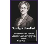 Starlight Unveiled: The Extraordinary Life of Annie Jump Cannon, How a Deaf Woman Cataloged 350,000 Stars and Built the Language of the Universe