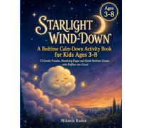Starlight Wind-Down: A Bedtime Calm-Down Activity Book for Kids Ages 3-8: 75 Gentle Puzzles, Breathing Pages and Quiet Bedtime Games with Puffloo the Cloud (Pufflo’s Adventures)