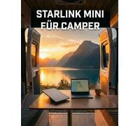 Starlink Mini für Camper: Der ultimative Guide für digitales Nomadentum, Homeoffice im Van und grenzenlose Freiheit.