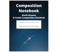 Starlit Dreams: A Cosmic Composition Notebook for School notes, assignments, Journaling, Creative writing and poetry.: College-ruled, 100 pages, Large 8.5" x 11" size.