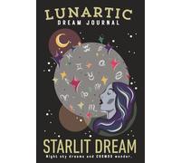 Starlit Dreams Dream Journal: Record Your Night Visions, Interpret Dream Symbols, and Unlock Subconscious Clarity