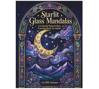 Starlit Glass Mandalas: A celestial Stained Giass Colorin for Adaults