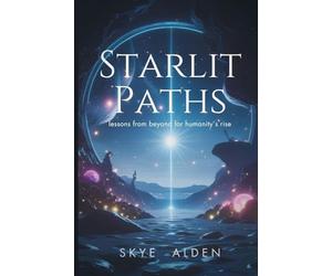 Starlit Paths: Lessons from Beyond for Humanity's Rise