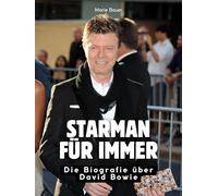 Starman für immer: Die Biografie über David Bowie. Komplett in Farbe